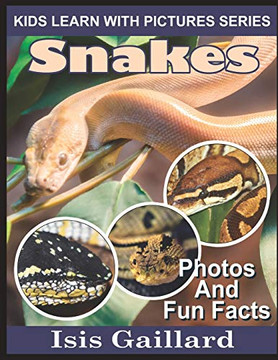 Snakes: Photos and Fun Facts for Kids (Kids Learn With Pictures)