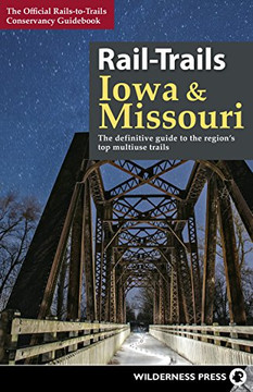 Rail-Trails Iowa & Missouri: The Definitive Guide To The State'S Top Multiuse Trails