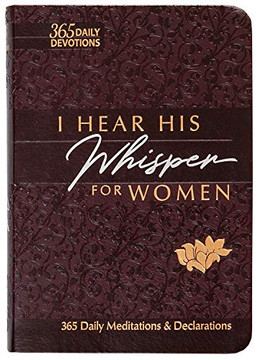 I Hear His Whisper for Women: 365 Daily Meditations & Declarations (Passion Translation)