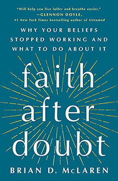 Faith After Doubt : Why Your Beliefs Stopped Working and What to Do About It - 9781250828378