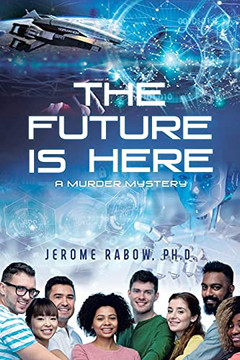 The Future Is Here: A Murder Mystery The Future Is Here: A Murder Mystery