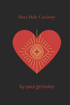 Have Holy Curiosity (Dirty 30S)