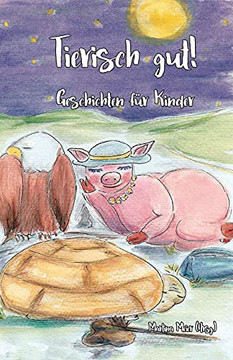 Tierisch gut! Geschichten für Kinder (German Edition)