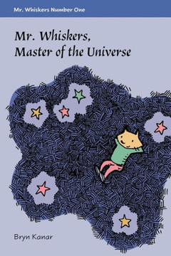 Mister Whiskers, Master Of The Universe: Mister Whiskers, Book One