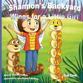 Shannon'S Backyard Wings For A Little Girl Book Eleven