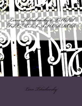 Leon Tchaikovsky's This Film Is A Horror Leon Tchaikovsky's This Film Is A Horror