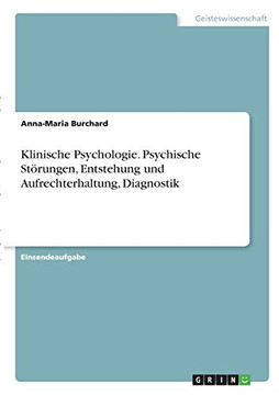 Klinische Psychologie. Psychische St??rungen, Entstehung und Aufrechterhaltung, Diagnostik (German Edition)