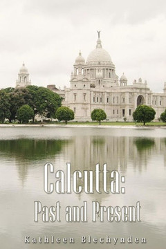Calcutta: Past And Present Calcutta: Past And Present