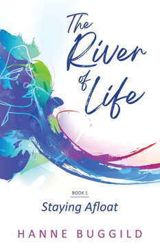 The River Of Life: Staying Afloat The River Of Life: Staying Afloat