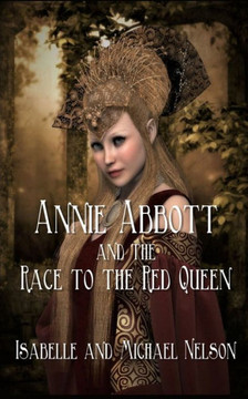 Annie Abbott And The Race To The Red Queen (The Annie Abbott Adventures) - 9781644566299 Annie Abbott And The Race To The Red Queen (The Annie Abbott Adventures) - 9781644566299