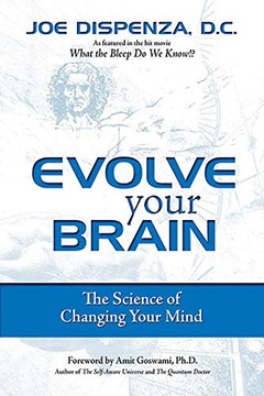 Evolve Your Brain: The Science of Changing Your Mind Evolve Your Brain: The Science of Changing Your Mind