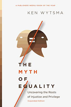 The Myth Of Equality: Uncovering The Roots Of Injustice And Privilege The Myth Of Equality: Uncovering The Roots Of Injustice And Privilege