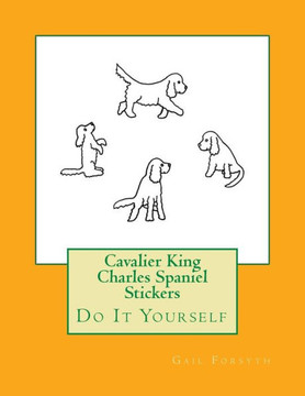 Cavalier King Charles Spaniel Stickers: Do It Yourself
