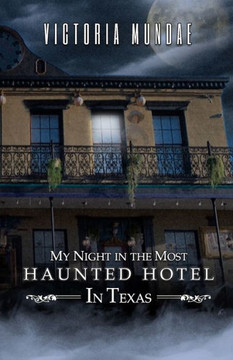 My Night In The Most Haunted Hotel In Texas - 9781954528611