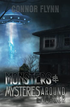 Monsters And Mysteries Around The Corner