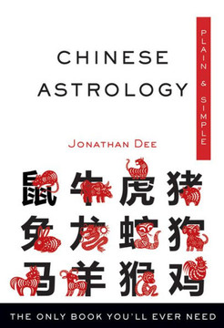Chinese Astrology Plain & Simple: The Only Book You'Ll Ever Need (Plain & Simple Series)