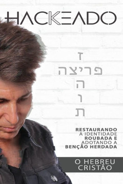 Hackeado! O Hebreu Cristão: RESTAURANDO A IDENTIDADE ROUBADA E ADOTANDO A BENCAO HERDADA