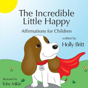 The Incredible Little Happy : Affirmations For Children - 9781948679169