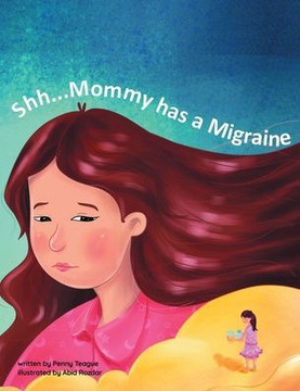 Shh...Mommy Has A Migraine