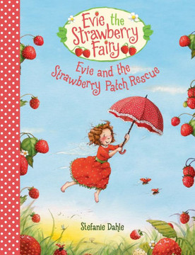 Evie and the Strawberry Patch Rescue (Evie the Strawberry Fairy, 1) Evie and the Strawberry Patch Rescue (Evie the Strawberry Fairy, 1)