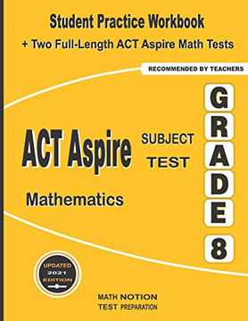 ACT Aspire Subject Test Mathematics Grade 8: Student Practice Workbook  Two Full-Length ACT Aspire Math Tests
