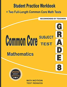 Common Core Subject Test Mathematics Grade 8: Student Practice Workbook  Two Full-Length Common Core Math Tests