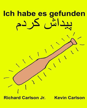 Ich Habe Es Gefunden: Ein Bilderbuch Für Kinder (German And Persian Edition)