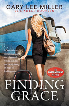 Finding Grace: In A World That Sometimes Seems Out Of Control, We Are Each On Our Own Journey In Hope Of Finding Grace