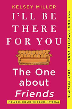 I'Ll Be There For You: The One About Friends I'Ll Be There For You: The One About Friends