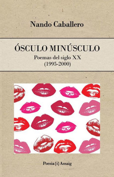 Ósculo Minúsculo: Poemas Del Siglo Xx (1995-2000) (Spanish Edition)