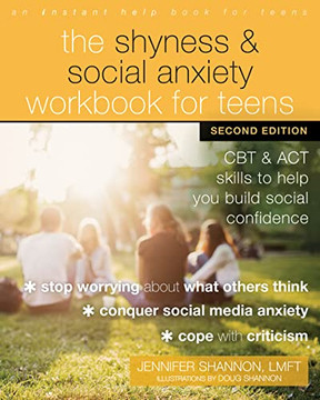 The Shyness And Social Anxiety Workbook For Teens : Cbt And Act Skills To Help You Build Social Confidence