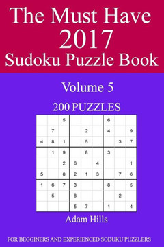 The Must Have 2017 Sudoku Puzzle Book: 200 Puzzles Volume 5