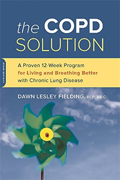 The COPD Solution: A Proven 10-Week Program for Living and Breathing Better with Chronic Lung Disease