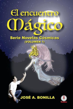El Encuentro Magico: Serie Novelas Cosmicas (Spanish Edition)