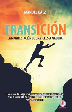 Transicion: La Manifestacion De Una Iglesia Madura (Spanish Edition)