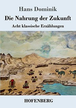 Die Nahrung Der Zukunft: Acht Klassische Erzählungen (German Edition) - 9783743738263