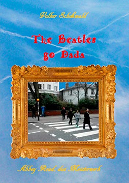 The Beatles go Dada: Abbey Road das Meisterwerk (German Edition)