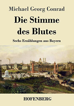 Die Stimme Des Blutes: Sechs Erzählungen Aus Bayern (German Edition) Die Stimme Des Blutes: Sechs Erzählungen Aus Bayern (German Edition)