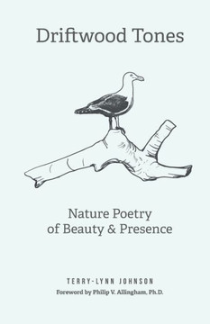 Driftwood Tones: Nature Poetry Of Beauty And Presence - 9781960583130