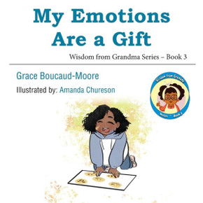 My Emotions Are A Gift (Wisdom From Grandma) (Book3)