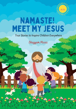 Namaste! Meet My Jesus Namaste! Meet My Jesus