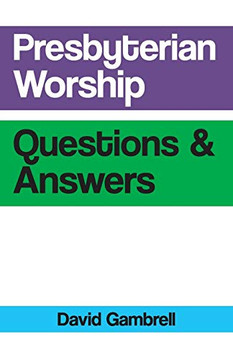 Presbyterian Worship Questions And Answers