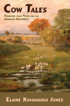 Cow Tales, Folklore From Texas And The Southwest