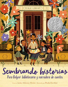 Sembrando Historias: Pura Belpré: Bibliotecaria Y Narradora De Cuentos: Planting Stories: The Life Of Librarian And Storyteller Pura Belpre (Spanish Edition)