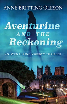 Aventurine And The Reckoning: An Aventurine Morrow Thriller Aventurine And The Reckoning: An Aventurine Morrow Thriller