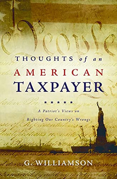 Thoughts Of An American Taxpayer: A Patriot'S Views On Righting Our Country'S Wrongs Thoughts Of An American Taxpayer: A Patriot'S Views On Righting Our Country'S Wrongs