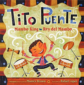 Tito Puente, Mambo King/Tito Puente, Rey del Mambo: Bilingual Spanish-English (Pura Belpre Honor Books - Illustration Honor)