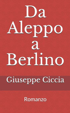 Da Aleppo A Berlino (Italian Edition)
