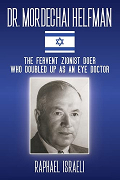 Dr. Mordechai Helfman: The Fervent Zionist Doer Who Doubled Up As An Eye Doctor