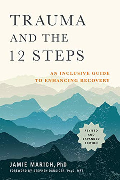 Trauma And The 12 Steps, Revised And Expanded: An Inclusive Guide To Enhancing Recovery